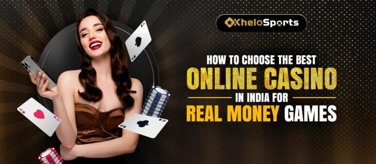 How to Choose the Best Online Casino in India for Real Money Games